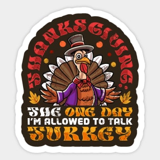 Thanksgiving The One Day I'm Allowed To Talk Turkey Sticker